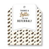 Pop-By Gift Tags - Thanks a Latte for Your Referrals