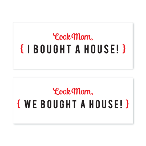 Testimonial Prop™ - Look Mom, We/I Bought A House!