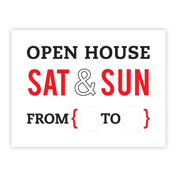 Open House SAT & SUN From { ___ to ___ }
