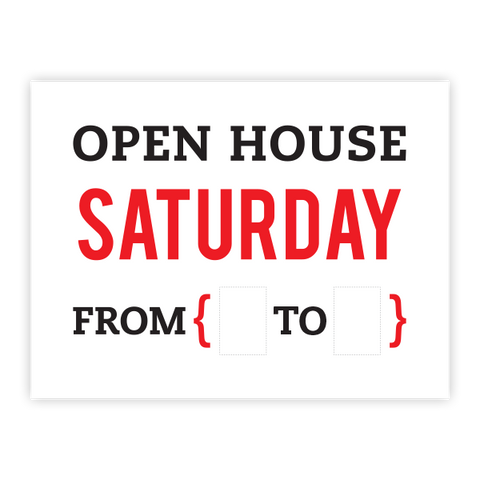 Open House Saturday From { ___ to ___}