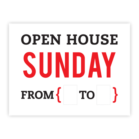 Open House Sunday From { ___ to ___ }