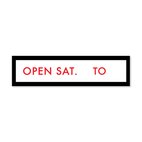 Open Saturday ____ to ____- Box