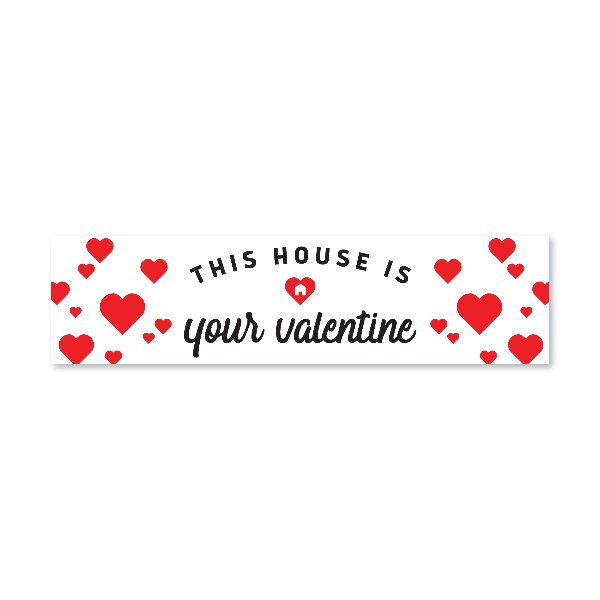 Valentine's Day - This House is Your Valentine
