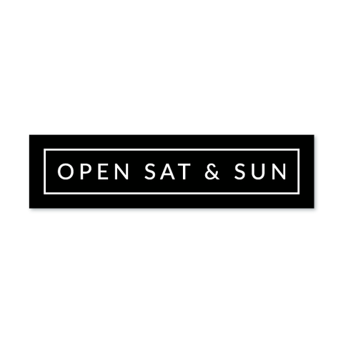 Open Saturday & Sunday - Minimalist