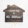 Yes to the Address- House Shape Testimonial Prop™ - 20x24
